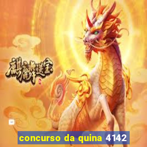 concurso da quina 4142